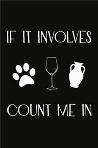 If It Involves Dogs Wine And Pottery Count Me In