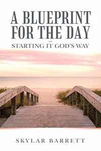 Blueprint for the Day - Starting It God's Way