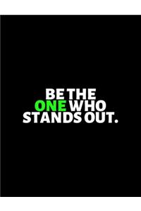 Be The One Who Stands Out