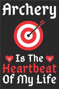 Archery Is The Heartbeat Of My Life