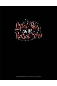 The Littlest Birds Sing The Prettiest Songs