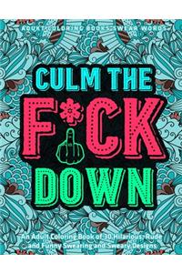 Culm The Fu*k Down