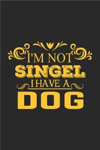 I'm Not Singel I Have A Dog