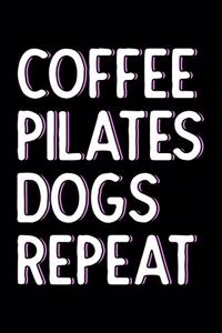 Coffee Pilates Dogs Repeat