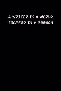 A Writer Is a World Trapped in a Person