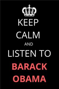 Keep Calm and Listen To Barack Obama