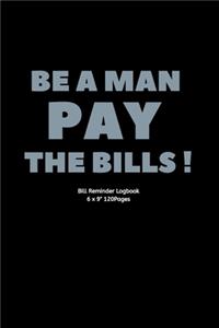 Be a man Pay the bills !