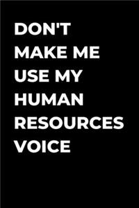 Don't Make Me Use My Human Resources Voice