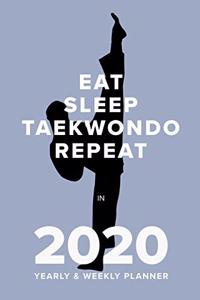 Eat Sleep Taekwondo Repeat In 2020 - Yearly And Weekly Planner