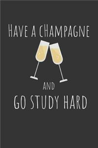 Have a champagne and go study hard