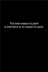 The best reason to paint is that
