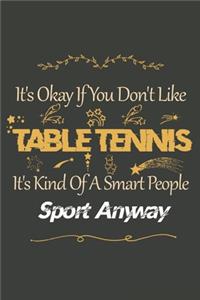 It's Okay If You Don't Like Table tennis