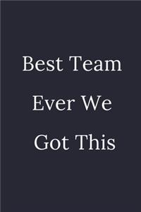 Best Team Ever We Got This