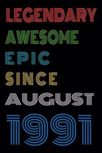 Legendary Awesome Epic Since August 1991 Notebook Birthday Gift For Women/Men/Boss/Coworkers/Colleagues/Students/Friends.