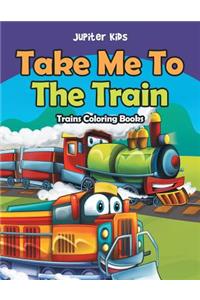 Take Me To The Train