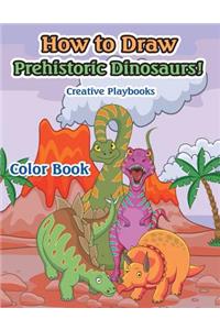 How to Draw Prehistoric Dinosaurs! Color Book