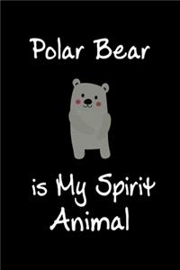 Polar Bear is My Spirit Animal