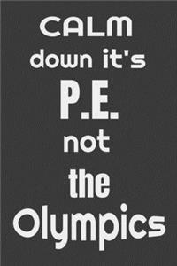 Calm down it's P.E. not the Olympics