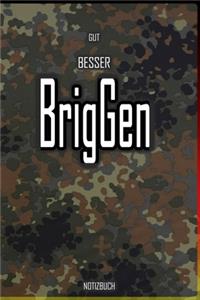 Gut - Besser - BrigGen Notizbuch