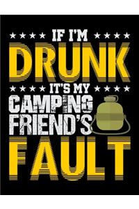 If I'm Drunk It's My Camping Friends' Fault