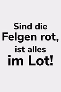 Sind die Felgen rot, ist alles im Lot!