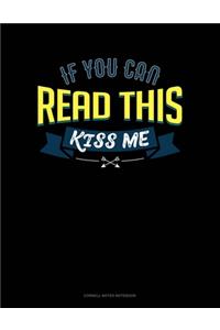 If You Can Read This Kiss Me