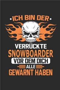 Ich bin der verrückte Snowboarder vor dem dich alle gewarnt haben