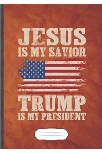 Jesus Is My Savior Trump Is My President