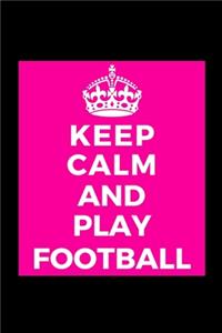 Keep Calm and Play Football
