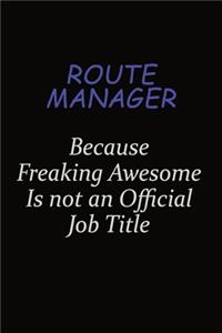 Route Manager Because Freaking Awesome Is Not An Official Job Title