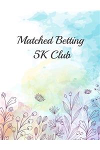 Matched Betting 5K Club