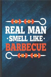 Real Man Smell Like Barbecue