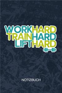 Work Hard Train Hard Lift Hard