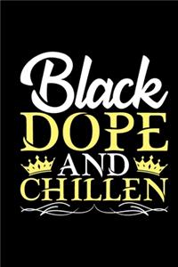 Black Dope And Chillen