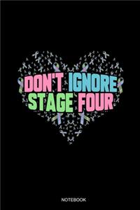 Don't Ignore Stage Four Notebook