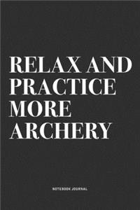 Relax And Practice More Archery