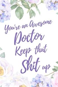 You're an Awesome Doctor. Keep That Shit Up