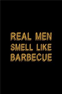 Real Men Smell Like Barbecue