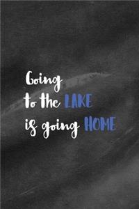 Going To The Lake Is Like Going Home