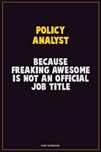 Policy Analyst, Because Freaking Awesome Is Not An Official Job Title