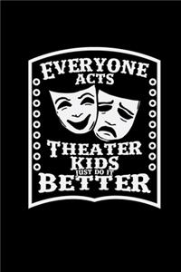 Everyone acts theater kids just do it better: 6x9 Theatre - dotgrid - dot grid paper - notebook - notes