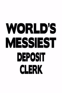 World's Messiest Deposit Clerk