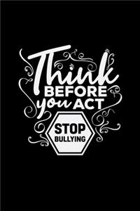 Think before you act stop bullying
