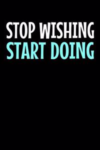 Stop Wishing Start Doing