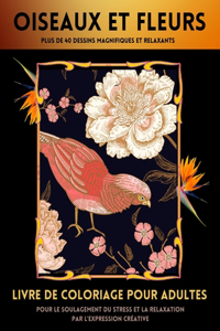 Livre De Coloriage Oiseaux Et Fleurs Pour Adultes
