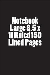 Notebook Large 8.5 x 11 Ruled 150 Lined Pages