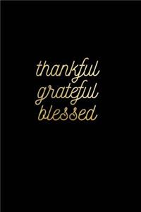 Thankful Grateful Blessed