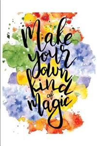 Make Your Own Kind of Magic