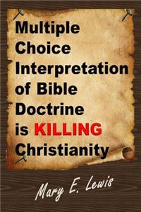 Multiple Choice Interpretation of Bible Doctrine is Killing Christianity