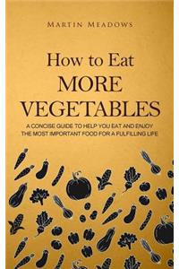 How to Eat More Vegetables